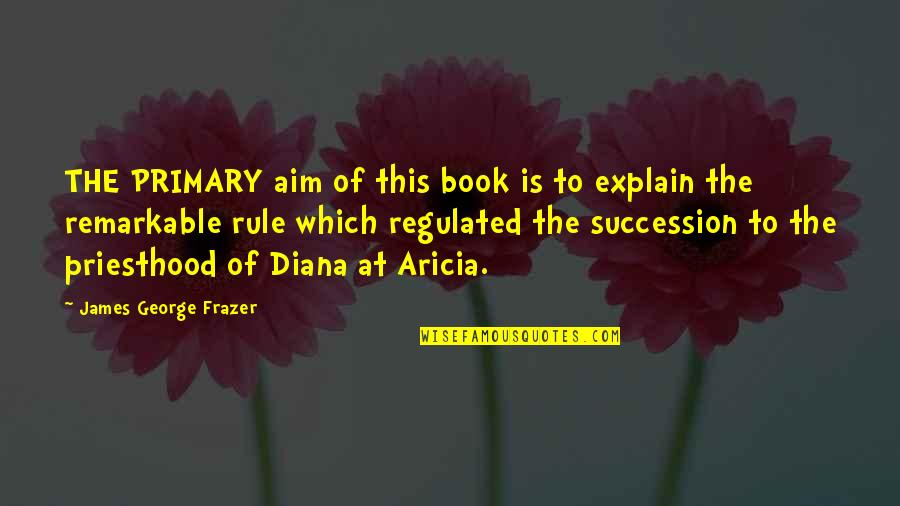 Frazer Quotes By James George Frazer: THE PRIMARY aim of this book is to