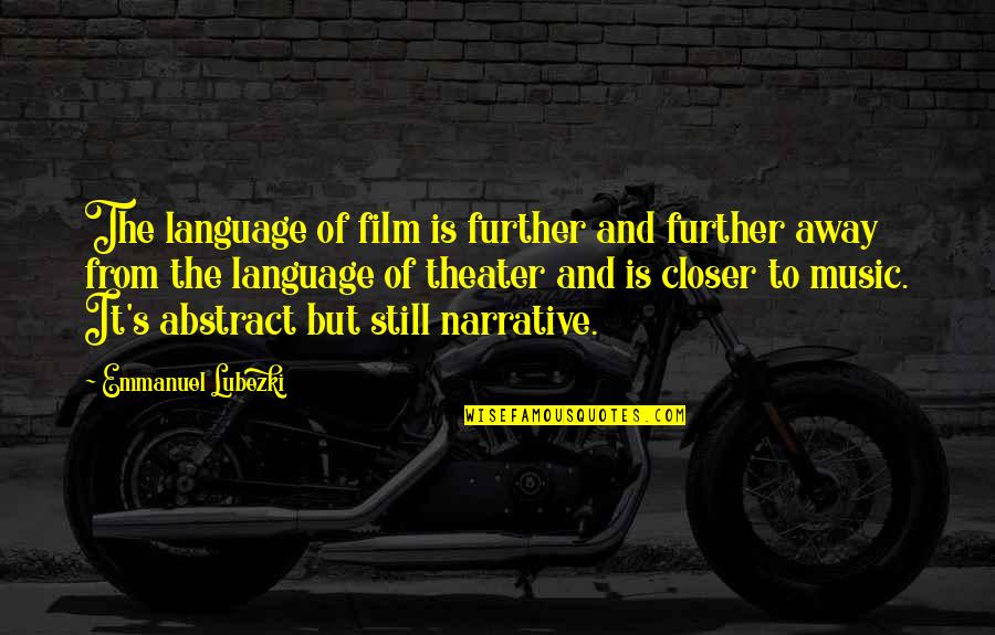 Frazine Taylor Quotes By Emmanuel Lubezki: The language of film is further and further Frazine Taylor Quotes By Emmanuel Lubezki: The language of film is further and further