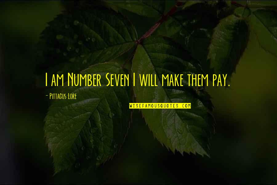Frazzinis Cockeysville Quotes By Pittacus Lore: I am Number Seven I will make them
