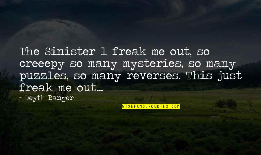 Freak Quotes By Deyth Banger: The Sinister 1 freak me out, so creeepy