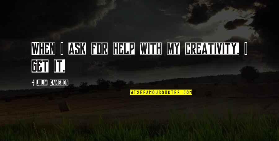 Freak The Mighty Plot Sentences Quotes By Julia Cameron: When I ask for help with my creativity, Freak The Mighty Plot Sentences Quotes By Julia Cameron: When I ask for help with my creativity,
