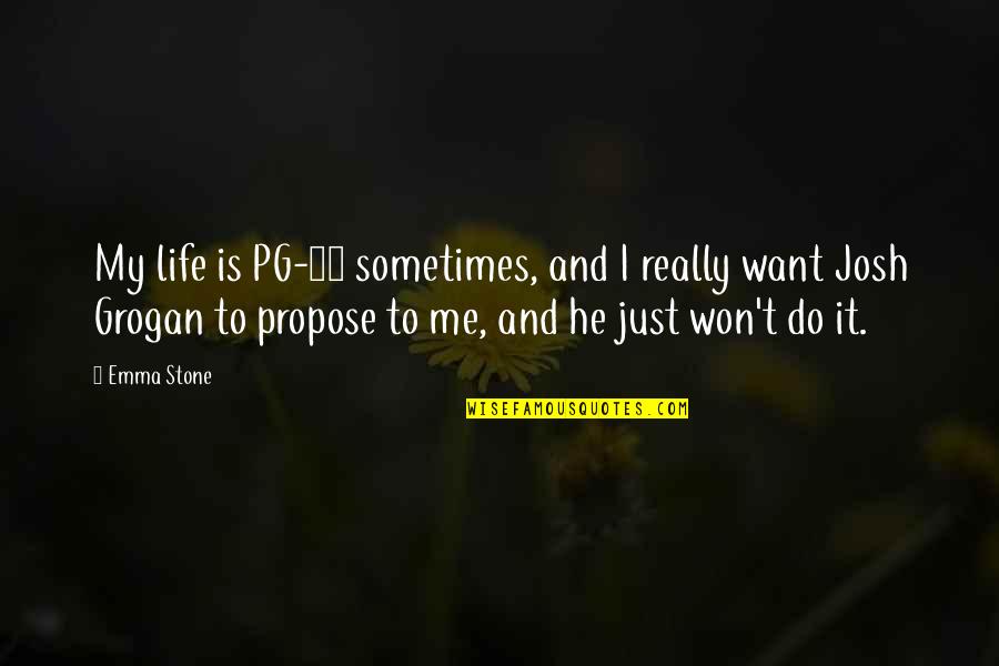 Freakies Quotes By Emma Stone: My life is PG-13 sometimes, and I really Freakies Quotes By Emma Stone: My life is PG-13 sometimes, and I really