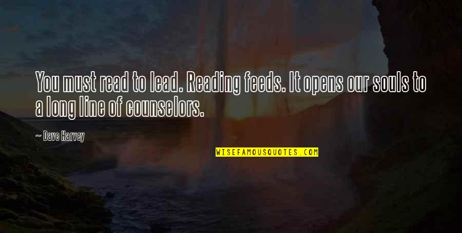 Freaking Good Quotes By Dave Harvey: You must read to lead. Reading feeds. It