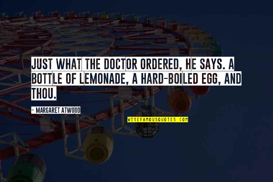 Freaking Good Quotes By Margaret Atwood: Just what the doctor ordered, he says. A Freaking Good Quotes By Margaret Atwood: Just what the doctor ordered, he says. A