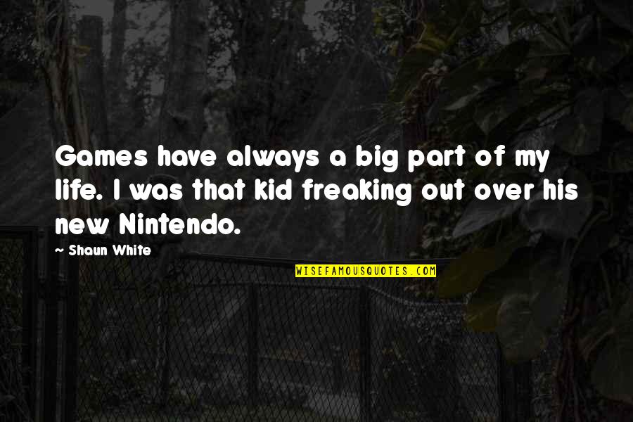 Freaking Out Quotes By Shaun White: Games have always a big part of my