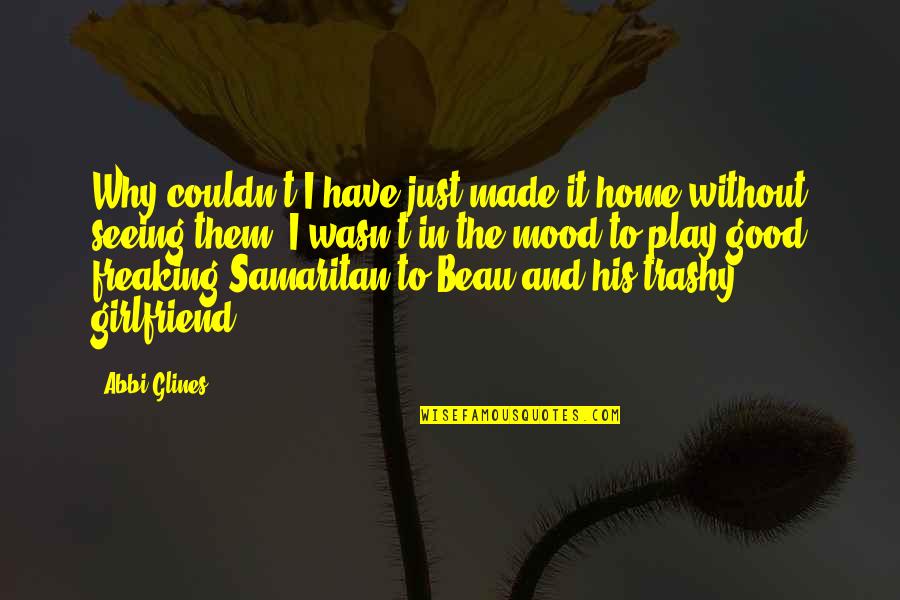 Freaking Quotes By Abbi Glines: Why couldn't I have just made it home