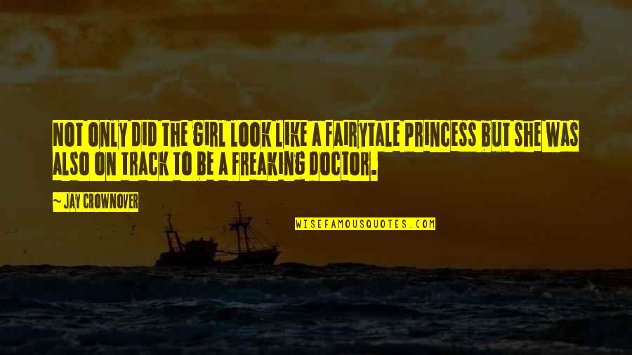 Freaking Quotes By Jay Crownover: Not only did the girl look like a