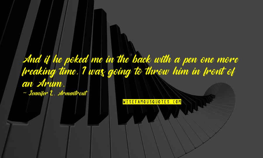 Freaking Quotes By Jennifer L. Armentrout: And if he poked me in the back