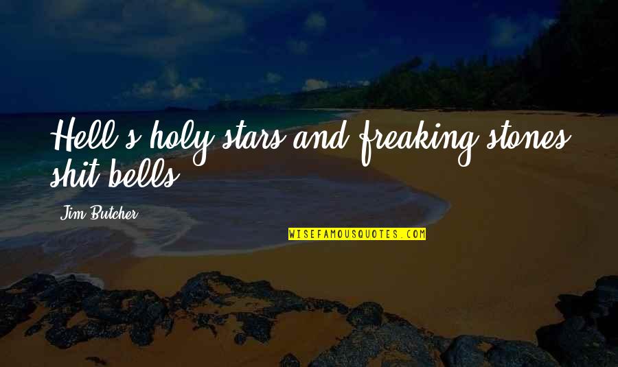 Freaking Quotes By Jim Butcher: Hell's holy stars and freaking stones shit bells.