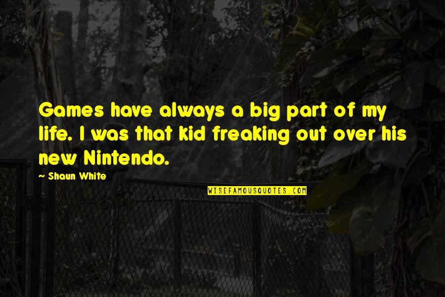 Freaking Quotes By Shaun White: Games have always a big part of my