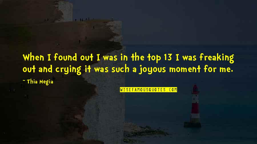 Freaking Quotes By Thia Megia: When I found out I was in the