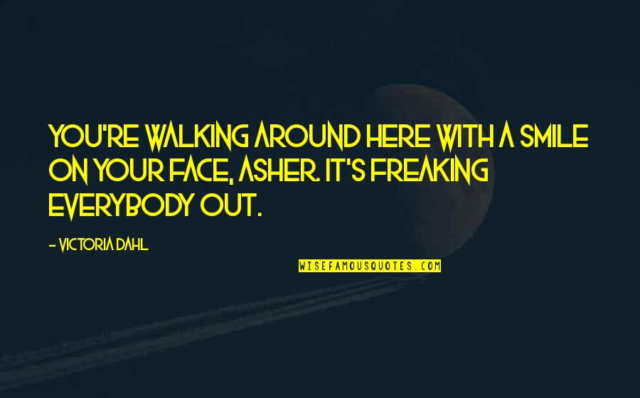 Freaking Quotes By Victoria Dahl: You're walking around here with a smile on