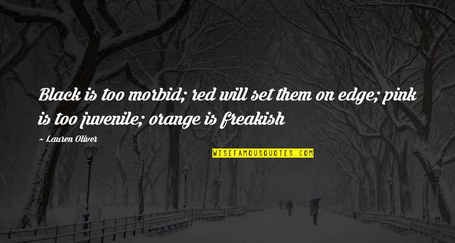 Freakish Quotes By Lauren Oliver: Black is too morbid; red will set them Freakish Quotes By Lauren Oliver: Black is too morbid; red will set them