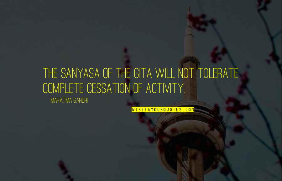 Freakshow Song Quotes By Mahatma Gandhi: The sanyasa of the Gita will not tolerate