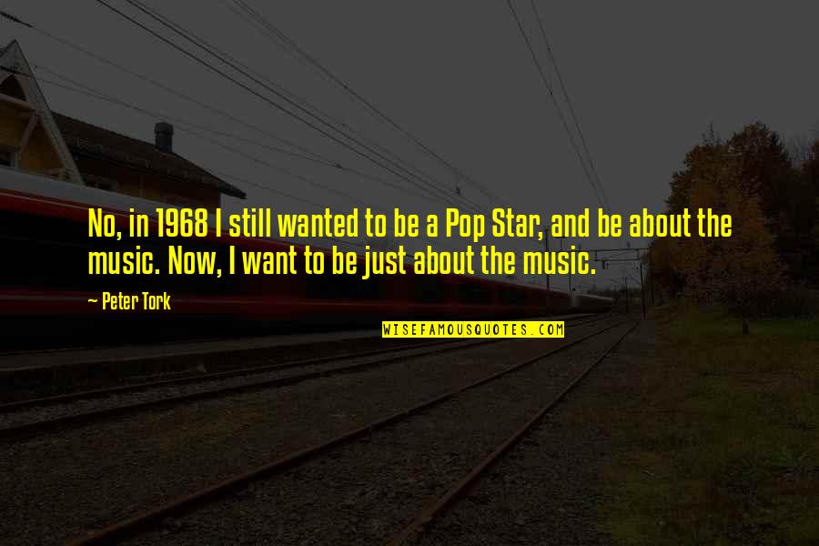 Freakshow Song Quotes By Peter Tork: No, in 1968 I still wanted to be Freakshow Song Quotes By Peter Tork: No, in 1968 I still wanted to be