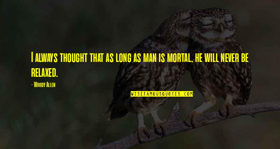 Freaky Choking Quotes By Woody Allen: I always thought that as long as man