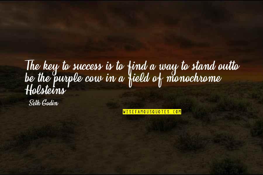 Freaky Life Quotes By Seth Godin: The key to success is to find a
