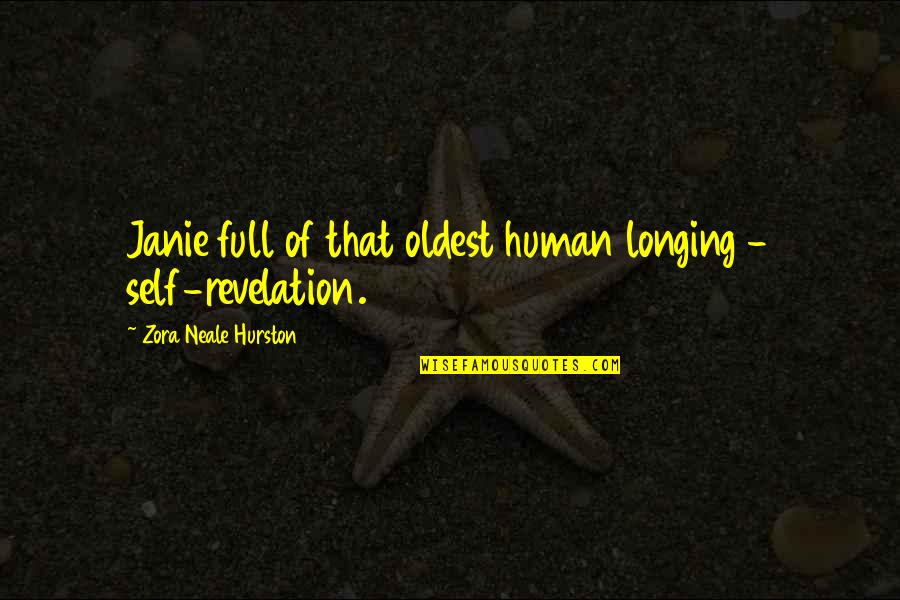 Freaky Morning Quotes By Zora Neale Hurston: Janie full of that oldest human longing -