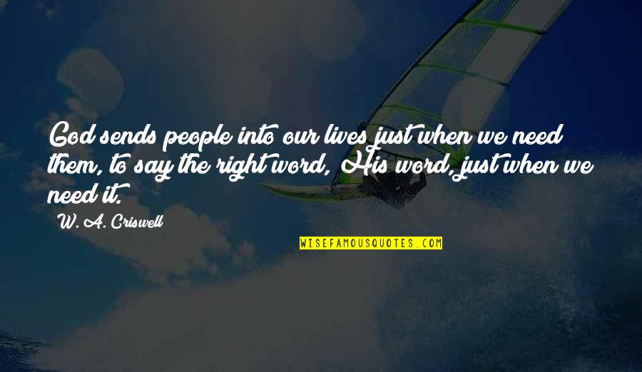 Freaky Rhyming Quotes By W. A. Criswell: God sends people into our lives just when Freaky Rhyming Quotes By W. A. Criswell: God sends people into our lives just when