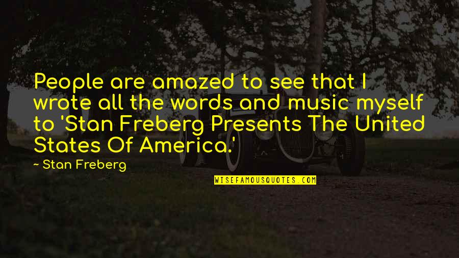Freberg Quotes By Stan Freberg: People are amazed to see that I wrote
