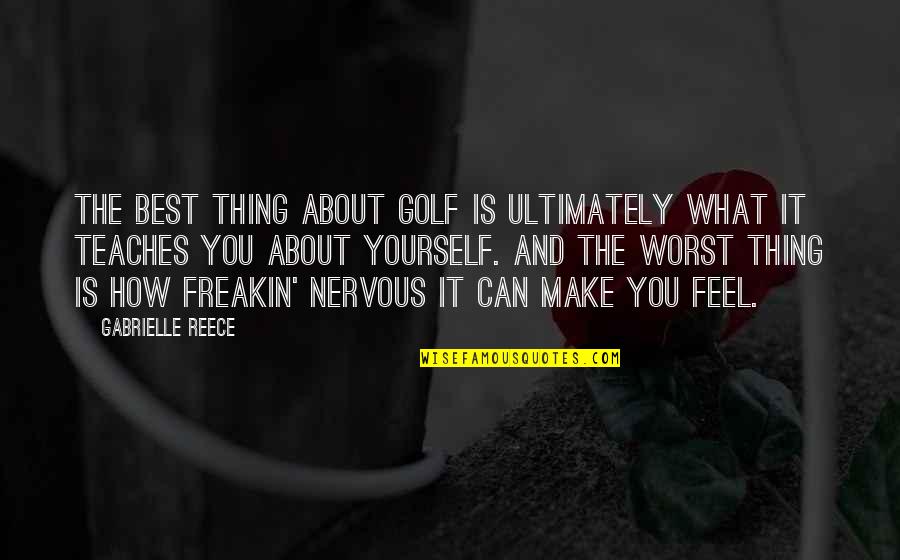 Freckle Love Quotes By Gabrielle Reece: The best thing about golf is ultimately what