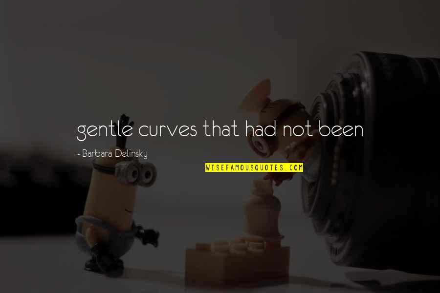 Freckleface Quotes By Barbara Delinsky: gentle curves that had not been