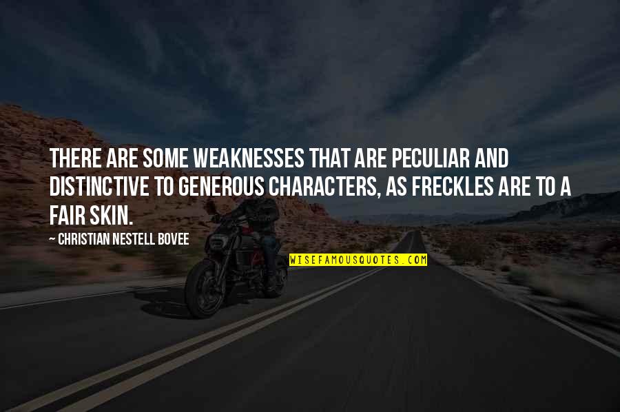 Freckles Quotes By Christian Nestell Bovee: There are some weaknesses that are peculiar and