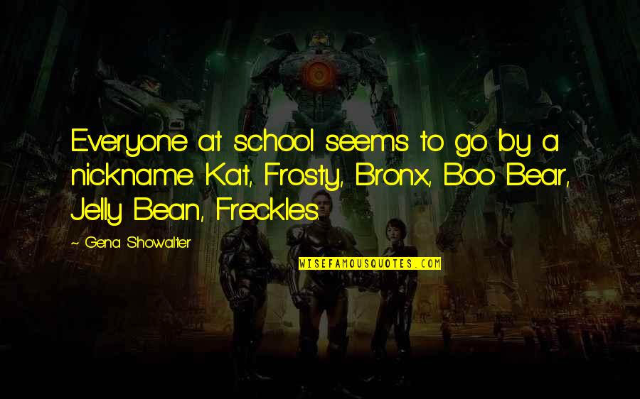 Freckles Quotes By Gena Showalter: Everyone at school seems to go by a