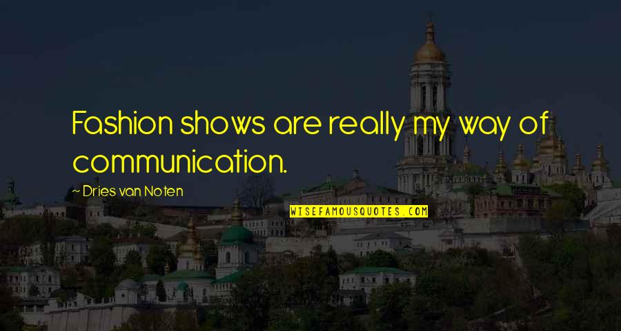Freckling Skin Quotes By Dries Van Noten: Fashion shows are really my way of communication. Freckling Skin Quotes By Dries Van Noten: Fashion shows are really my way of communication.