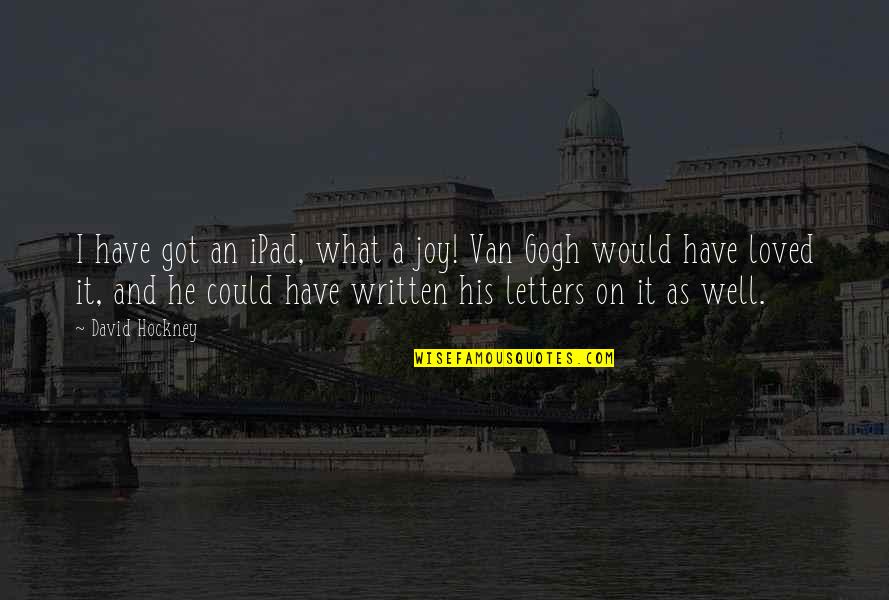Frecourt Bronze Quotes By David Hockney: I have got an iPad, what a joy!