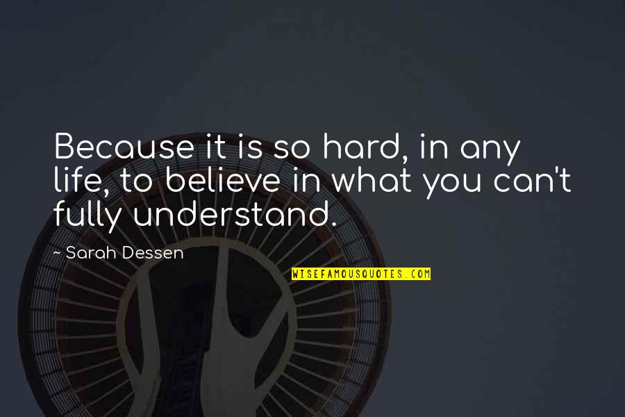 Frecourt Bronze Quotes By Sarah Dessen: Because it is so hard, in any life,