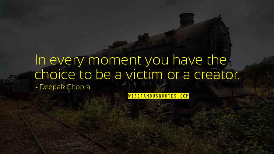 Frecuentemente Conjugation Quotes By Deepak Chopra: In every moment you have the choice to Frecuentemente Conjugation Quotes By Deepak Chopra: In every moment you have the choice to