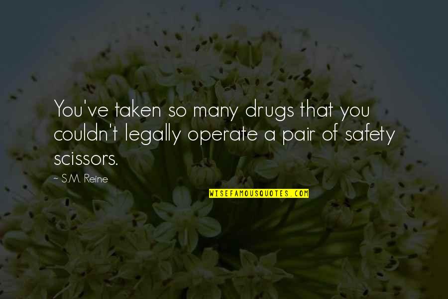 Frecvente Radio Quotes By S.M. Reine: You've taken so many drugs that you couldn't
