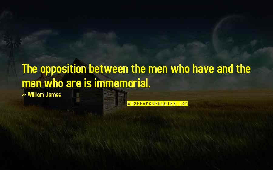 Fred Acc Quotes By William James: The opposition between the men who have and
