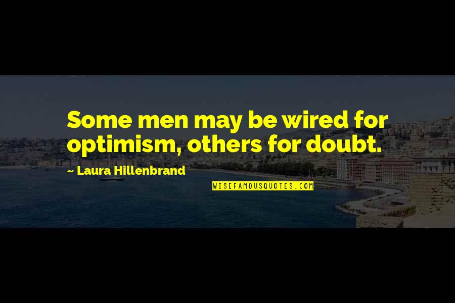 Fred And Ethel Quotes By Laura Hillenbrand: Some men may be wired for optimism, others