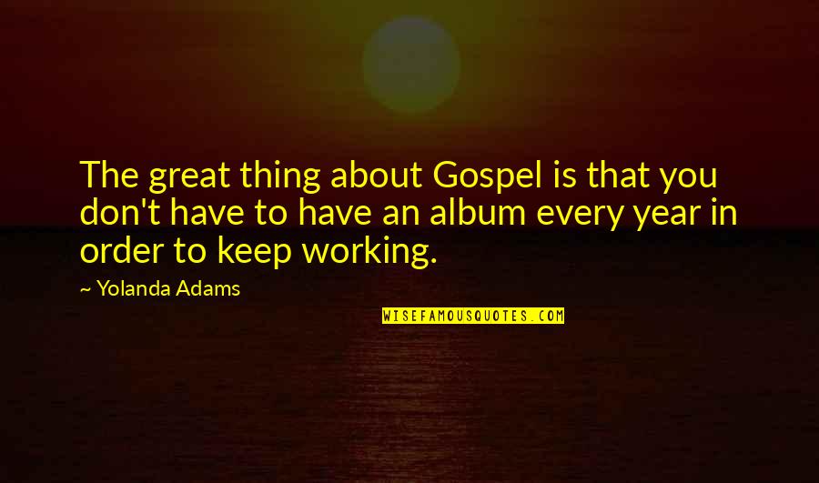 Fred Botting Quotes By Yolanda Adams: The great thing about Gospel is that you