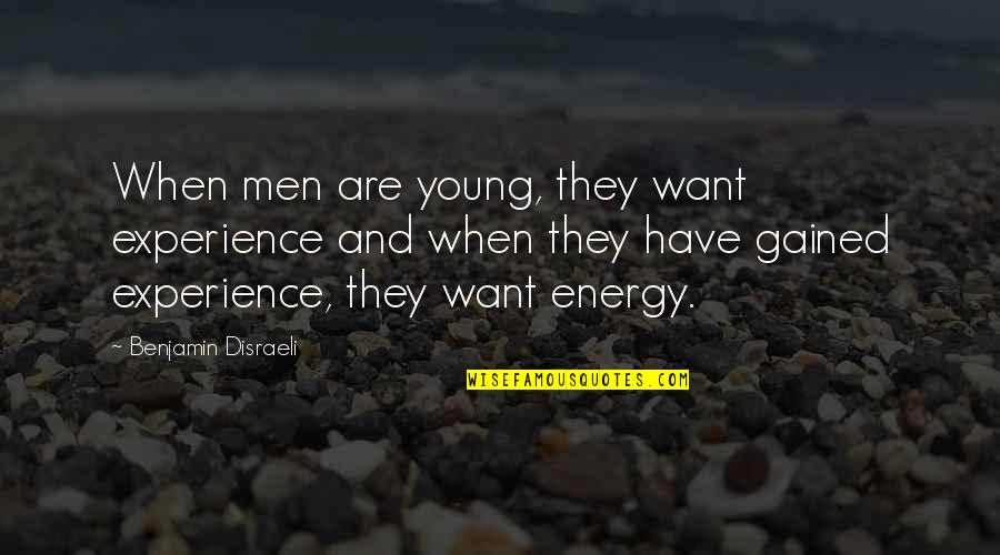 Fred Crowell Quotes By Benjamin Disraeli: When men are young, they want experience and