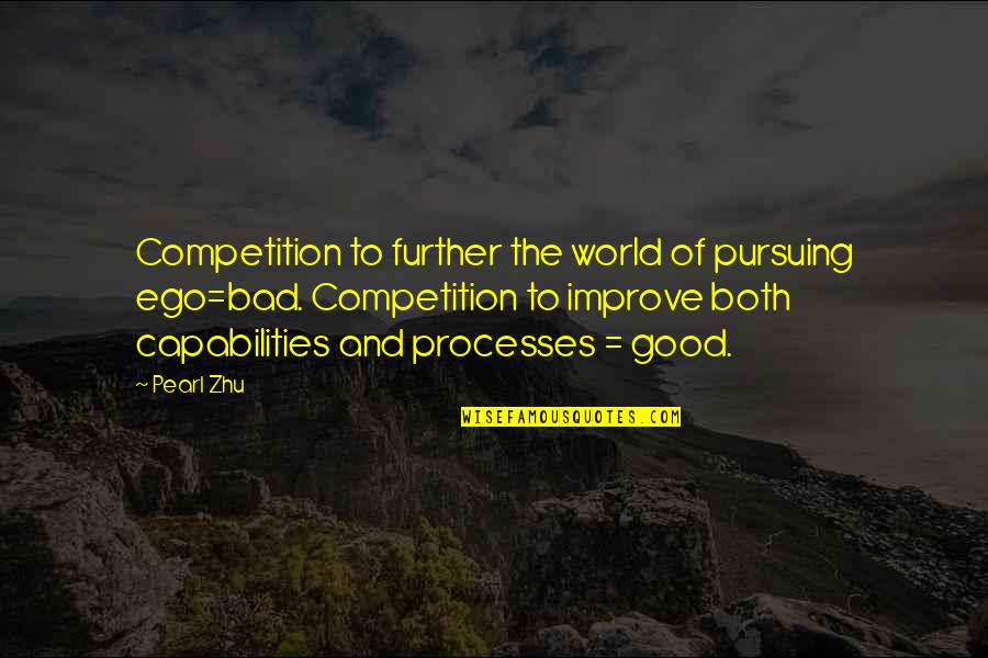 Fred De Witt Van Amburgh Quotes By Pearl Zhu: Competition to further the world of pursuing ego=bad.