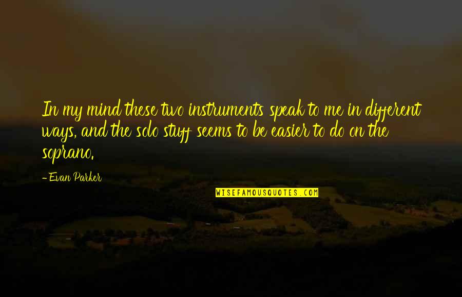 Fred Douglas Quotes By Evan Parker: In my mind these two instruments speak to