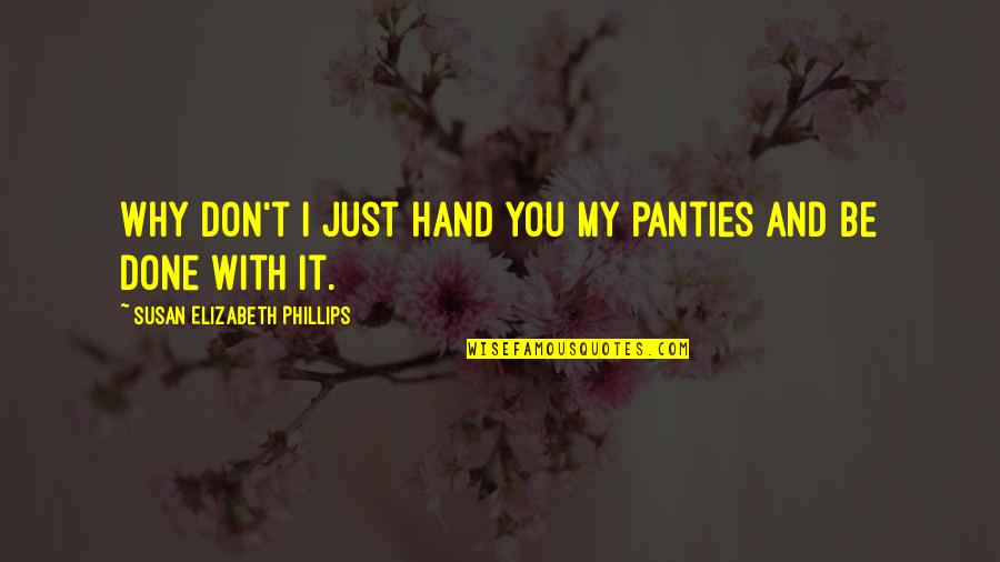 Fred Flintstone Quotes By Susan Elizabeth Phillips: Why don't I just hand you my panties Fred Flintstone Quotes By Susan Elizabeth Phillips: Why don't I just hand you my panties