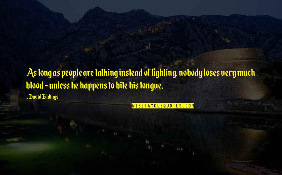Fred Hirsch Quotes By David Eddings: As long as people are talking instead of Fred Hirsch Quotes By David Eddings: As long as people are talking instead of