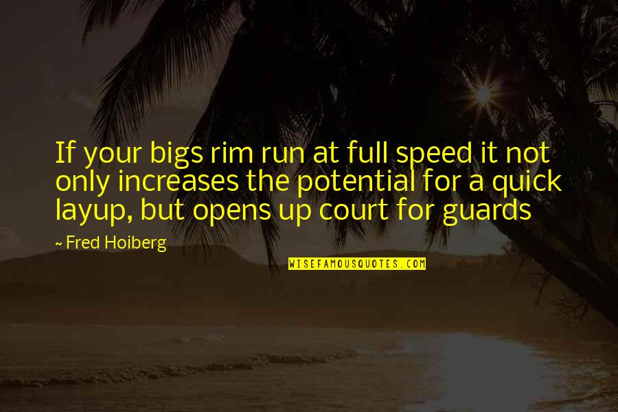 Fred Hoiberg Quotes By Fred Hoiberg: If your bigs rim run at full speed