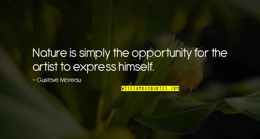 Fred Johnson Quotes By Gustave Moreau: Nature is simply the opportunity for the artist Fred Johnson Quotes By Gustave Moreau: Nature is simply the opportunity for the artist
