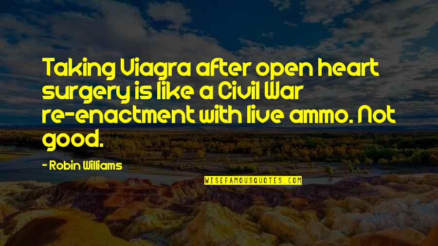 Fred Johnson Quotes By Robin Williams: Taking Viagra after open heart surgery is like Fred Johnson Quotes By Robin Williams: Taking Viagra after open heart surgery is like