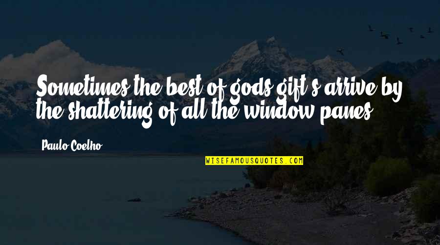 Fred Knittle Quotes By Paulo Coelho: Sometimes the best of gods gift's arrive by