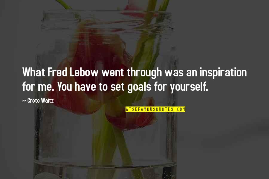 Fred Lebow Quotes By Grete Waitz: What Fred Lebow went through was an inspiration Fred Lebow Quotes By Grete Waitz: What Fred Lebow went through was an inspiration