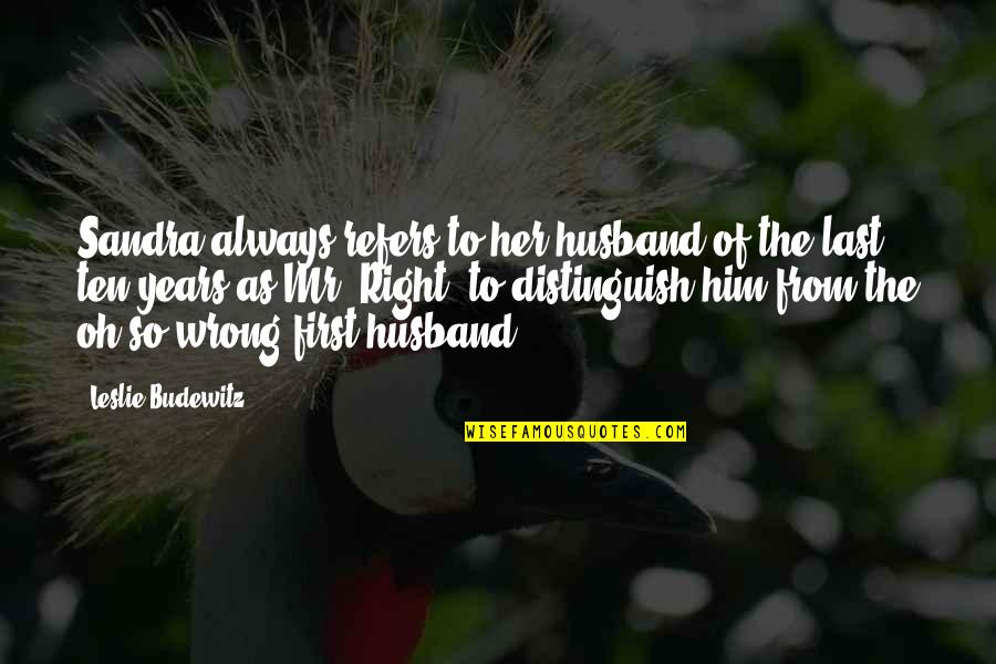 Fred Nile Quotes By Leslie Budewitz: Sandra always refers to her husband of the Fred Nile Quotes By Leslie Budewitz: Sandra always refers to her husband of the