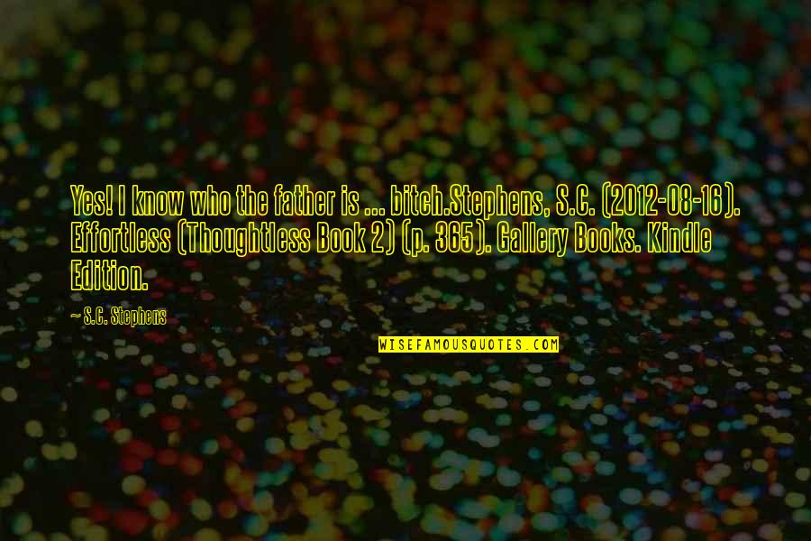 Fred Penner Quotes By S.C. Stephens: Yes! I know who the father is ... Fred Penner Quotes By S.C. Stephens: Yes! I know who the father is ...