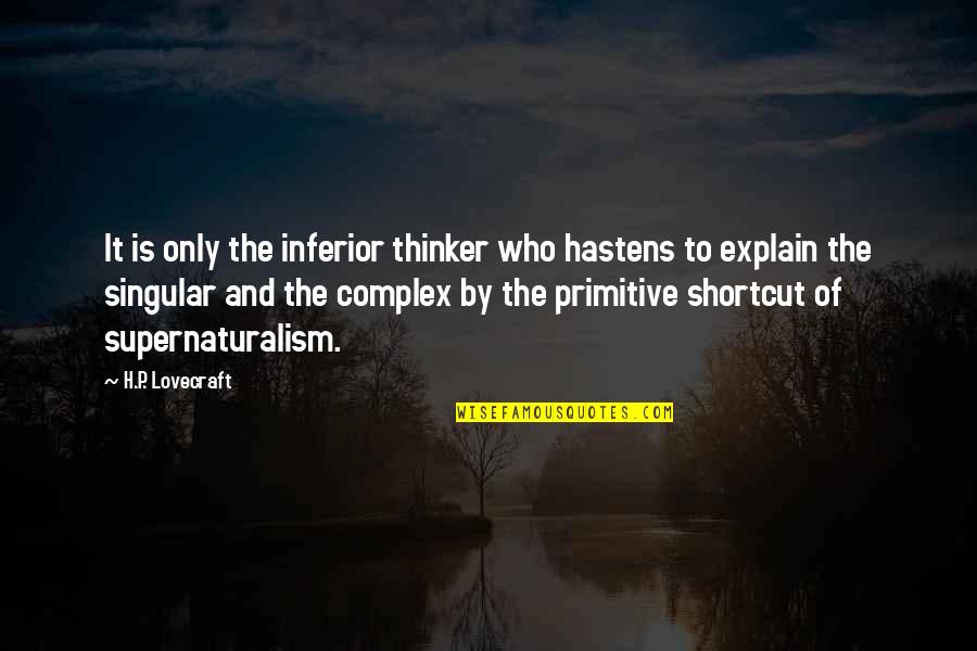 Fred Perry Quotes By H.P. Lovecraft: It is only the inferior thinker who hastens