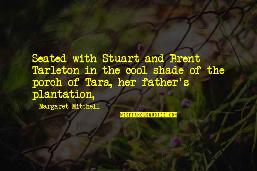 Fred Perry Quotes By Margaret Mitchell: Seated with Stuart and Brent Tarleton in the